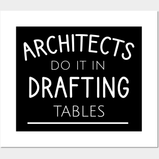 Architects do it in drafting tables Posters and Art